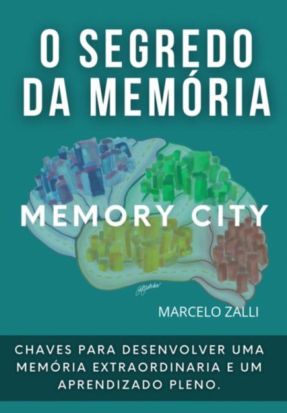 O Segredo Da Memória: Técnica Memory City (eBook, ePUB) O Segredo Da Memória: Técnica Memory City (eBook, ePUB)