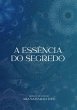 A Essência Do Segredo (eBook, ePUB) - Bild 1