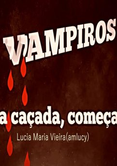 Vampiros, A Caçada Começa (eBook, ePUB) - Amlucy), Lucia Maria Vieira