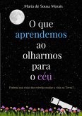 O Que Aprendemos Ao Olharmos Para O Céu. (eBook, ePUB)