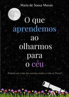 Cover O Que Aprendemos Ao Olharmos Para O Céu. (eBook, ePUB)