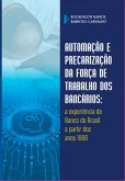Automação E Precarização Da Força De Trabalho Dos Bancários (eBook, ePUB)