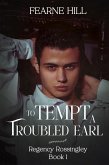 To Tempt a Troubled Earl (Regency Rossingley, #1) (eBook, ePUB) To Tempt a Troubled Earl (Regency Rossingley, #1) (eBook, ePUB)