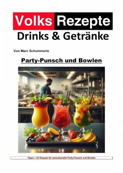 Cover Volksrezepte Drinks & Getränke - Party-Punsch und Bowlen Rezepte (eBook, ePUB)