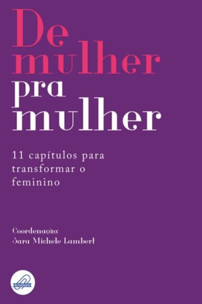 De Mulher Pra Mulher (eBook, ePUB) De Mulher Pra Mulher (eBook, ePUB)