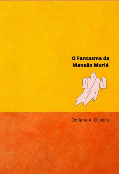 O Fantasma Da Mansão Muriá (eBook, ePUB) O Fantasma Da Mansão Muriá (eBook, ePUB)