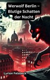 Werwolf Berlin - Blutige Schatten der Nacht (eBook, ePUB)