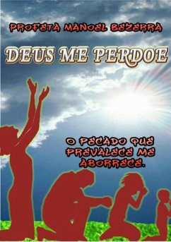 Deus Me Perdoe (eBook, ePUB) - Bezerra, Profeta Manoel