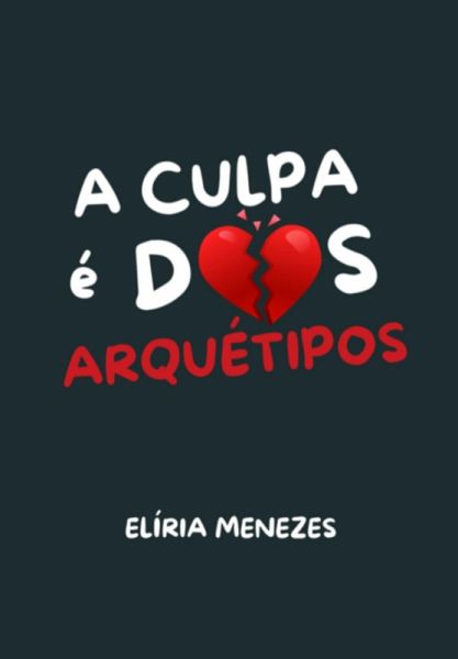 A Culpa É Dos Arquétipos (eBook, ePUB) A Culpa É Dos Arquétipos (eBook, ePUB)