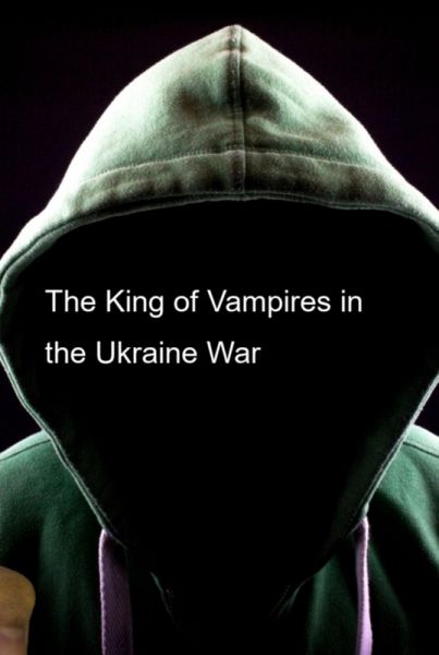 The King Of Vampires In The Ukraine War (eBook, ePUB)