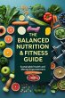 The Balanced Nutrition & Fitness Guide:... - Bild 1