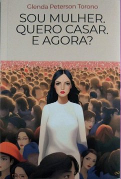 Cover Sou Mulher. Quero Casar. E Agora? (eBook, ePUB)