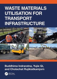 Waste Materials Utilisation for Transport Infrastructure (eBook, ePUB) - Indraratna, Buddhima; Qi, Yujie; Rujikiatkamjorn, Cholachat