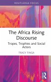 The Africa Rising Discourse (eBook, ePUB) The Africa Rising Discourse (eBook, ePUB)