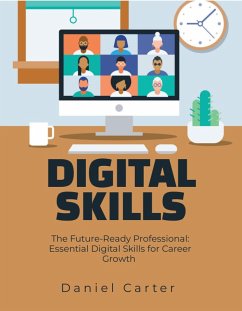 Cover The Future-Ready Professional: Essential Digital Skills for Career Growth (eBook, ePUB)