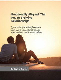Emotionally Aligned: The Key to Thriving Relationships (eBook, ePUB) - Bennett, Sophia