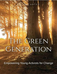 The Green Generation: Empowering Young Activists for Change (eBook, ePUB) - Carter, Emily