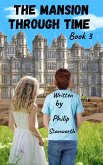 The Mansion Through Time Book 3 (All The books together, #1) (eBook, ePUB) The Mansion Through Time Book 3 (All The books together, #1) (eBook, ePUB)