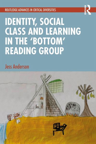 Identity, Social Class and Learning in the 'Bottom' Reading Group (eBook, ePUB) Identity, Social Class and Learning in the 'Bottom' Reading Group (eBook, ePUB)