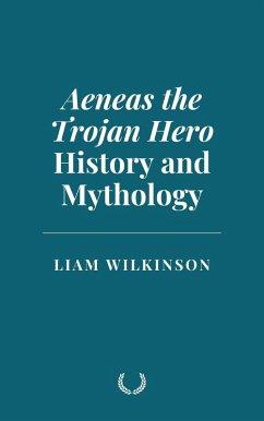 Cover Aeneas the Trojan Hero: History and Mythology (eBook, ePUB)