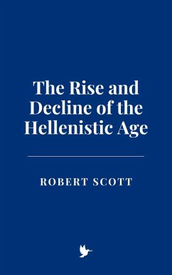 The Rise and Decline of the Hellenistic Age (eBook, ePUB) - Scott, Robert
