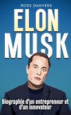 Elon Musk: Biographie d'un entrepreneur et d'un innovateur (eBook, ePUB) Elon Musk: Biographie d'un entrepreneur et d'un innovateur (eBook, ePUB)
