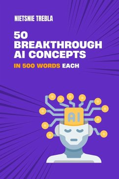 50 Breakthrough AI Concepts in 500 Words Each (eBook, ePUB) - Trebla, Nietsnie