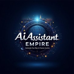 AI Assistant Empire: Automate Your Way to Passive Income (eBook, ePUB) - Alves, Carlos