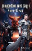 Armageddon Lives: Part II The Rise of Elysia (eBook, ePUB) Armageddon Lives: Part II The Rise of Elysia (eBook, ePUB)