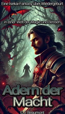 Adern der Macht : Eine Isekai-Fantasy über Wiedergeburt in einer Welt der Magie und Bestien (eBook, ePUB) - C. J. Beaumont