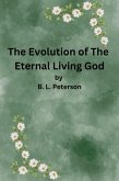 The Evolution of The Eternal Living God (eBook, ePUB) The Evolution of The Eternal Living God (eBook, ePUB)