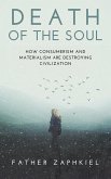Death of the Soul: How Consumerism and Materialism are Destroying Civilization (eBook, ePUB) Death of the Soul: How Consumerism and Materialism are Destroying Civilization (eBook, ePUB)