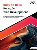 Ruby on Rails for Agile Web Development: A Hands-on Guide to Building Dynamic and Efficient Web Applications (eBook, ePUB) Ruby on Rails for Agile Web Development: A Hands-on Guide to Building Dynamic and Efficient Web Applications (eBook, ePUB)