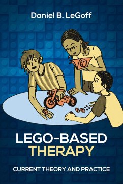 Lego-Based Therapy (eBook, ePUB) - Legoff, Daniel B.