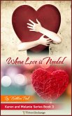 Karen and Melanie Series, Book 3: Where Love is Needed (eBook, ePUB)