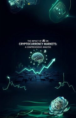 The Impact of AI on Cryptocurrency Markets: A Comprehensive Analysis (eBook, ePUB) - Krishnan, Adithya
