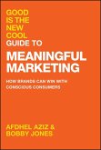Good Is the New Cool Guide to Meaningful Marketing (eBook, ePUB) Good Is the New Cool Guide to Meaningful Marketing (eBook, ePUB)