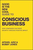 Good Is the New Cool Guide to Conscious Business -How Companies Can Drive Growth Through Positive Impact (eBook, PDF) Good Is the New Cool Guide to Conscious Business -How Companies Can Drive Growth Through Positive Impact (eBook, PDF)
