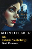 Ich, Patricia Vanhelsing: Drei Romane (eBook, ePUB)