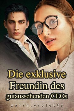 Die exklusive Freundin des gutaussehenden CEOs (eBook, ePUB) - Zarin. Violetta