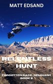 Relentless Hunt (Forgotten Race: Remnant, #2) (eBook, ePUB) Relentless Hunt (Forgotten Race: Remnant, #2) (eBook, ePUB)