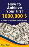 How to Achieve Your First $1,000,000 : A Guide to Financial Independence (eBook, ePUB)