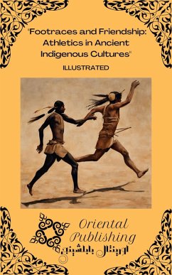 Cover Footraces and Friendship: Athletics in Ancient Indigenous Cultures (eBook, ePUB)
