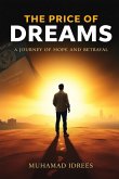 The Price of Dreams: A Journey of Hope and Betrayal (eBook, ePUB) The Price of Dreams: A Journey of Hope and Betrayal (eBook, ePUB)