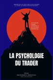 La Psychologie et le Développement Personnel du TraderLa Psychologie et le Développement Personnel du Trader (eBook, ePUB)
