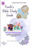 A Yearlong Youth's Bible Study Guide: 52 Weeks of Devotion, Prayer and Spiritual Growth (Yearlong Bible Study Series, #3) (eBook, ePUB)