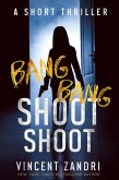 Bang Bang Shoot Shoot (A Short Thriller) (eBook, ePUB)