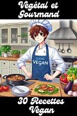 Végétal et Gourmand : 30 Recettes Vegan (eBook, ePUB)