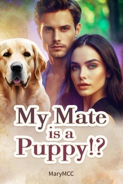 My Mate is a Puppy!? (eBook, ePUB) - MaryMCC