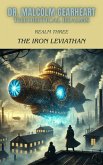 Dr. Malcom Gearheart and the Theoretical Realms: Realm Three: The Iron Leviathan (eBook, ePUB) Dr. Malcom Gearheart and the Theoretical Realms: Realm Three: The Iron Leviathan (eBook, ePUB)